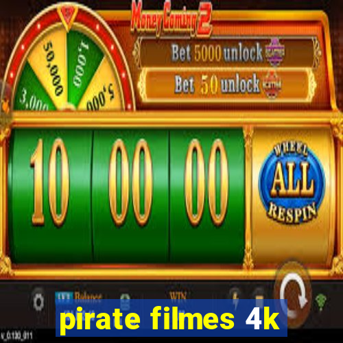 pirate filmes 4k